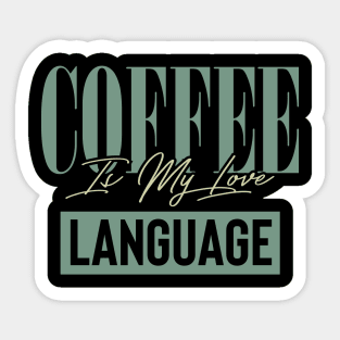 Coffee Is My Love Language Sticker